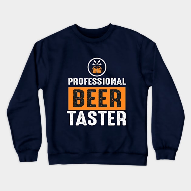 Proffesional Beer Taster Crewneck Sweatshirt by Urshrt